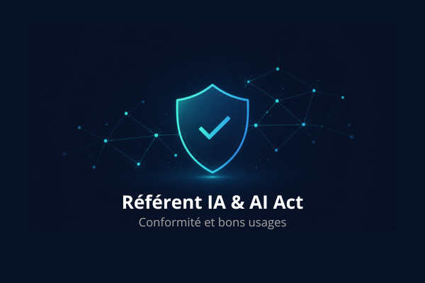 Référent IA et AI Act : conformité et bons usages de l'IA en entreprise